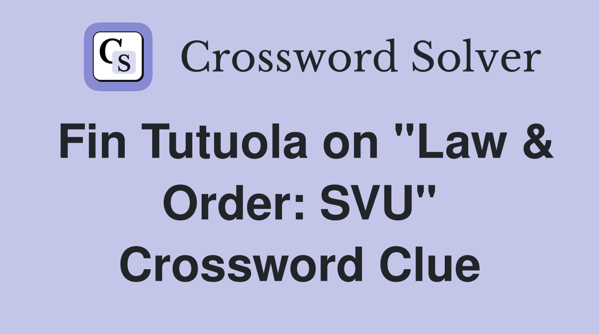 Fin Tutuola on "Law & Order: SVU" Crossword Clue