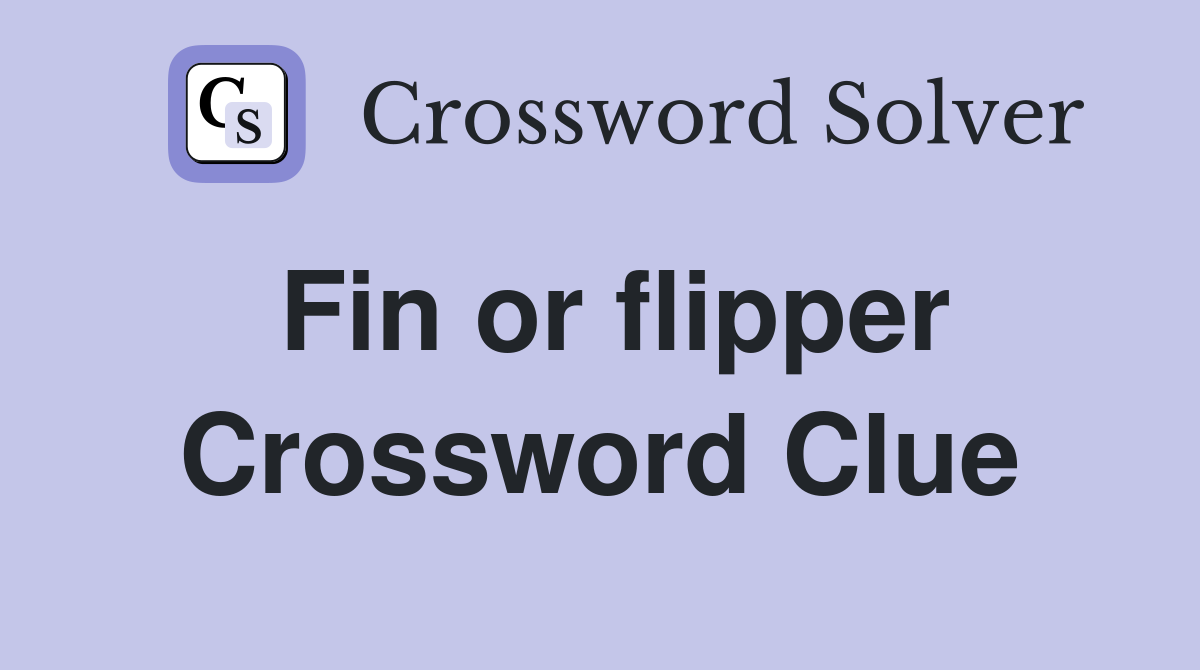 Fin or flipper Crossword Clue