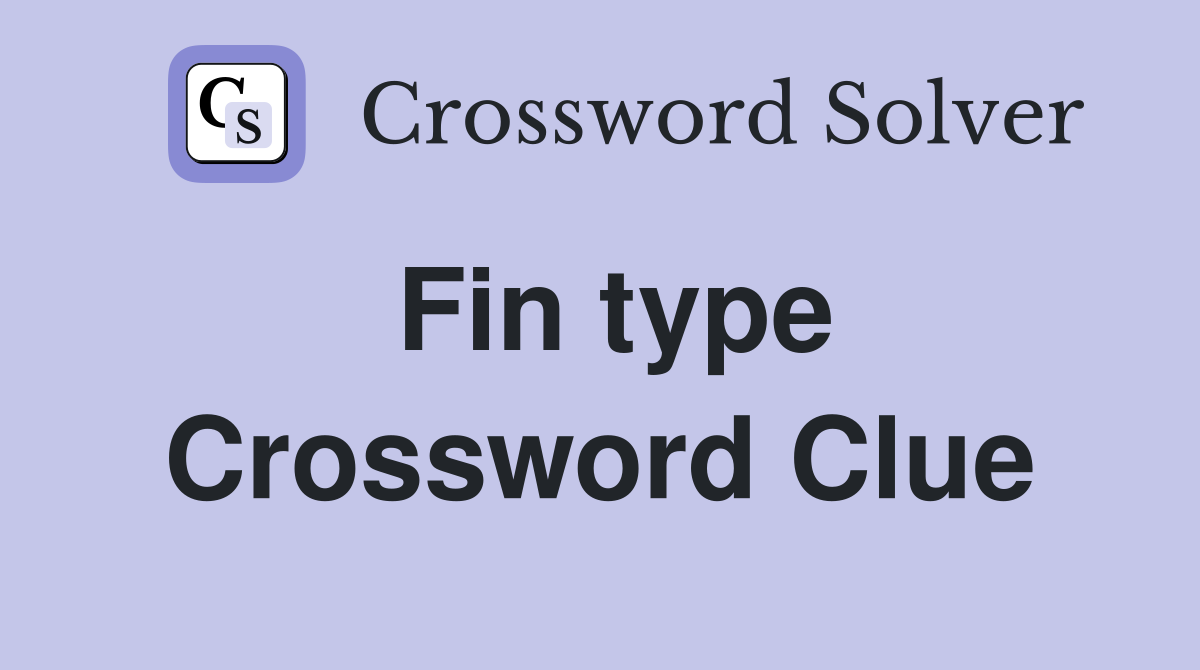 Fin type Crossword Clue