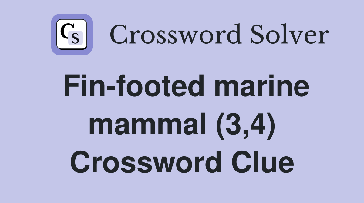 Fin-footed marine mammal (3,4) Crossword Clue