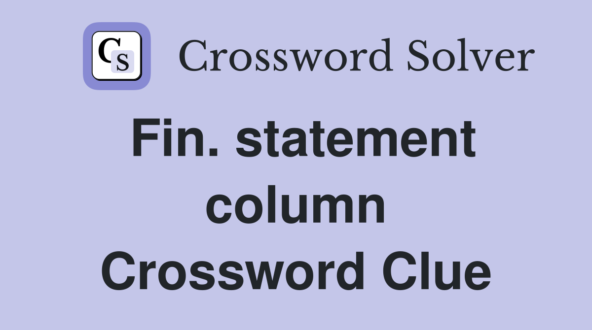 Fin. statement column Crossword Clue