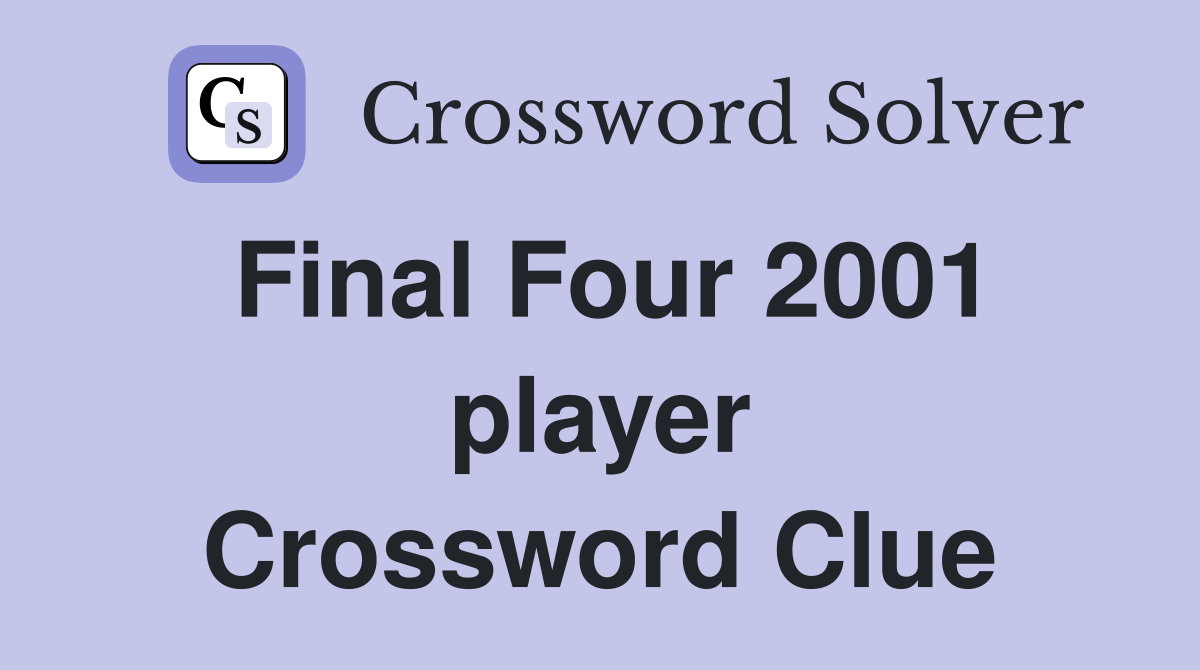 Final Four 2001 player Crossword Clue