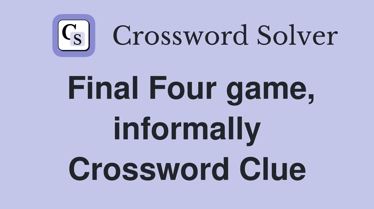 Final Four game, informally Crossword Clue