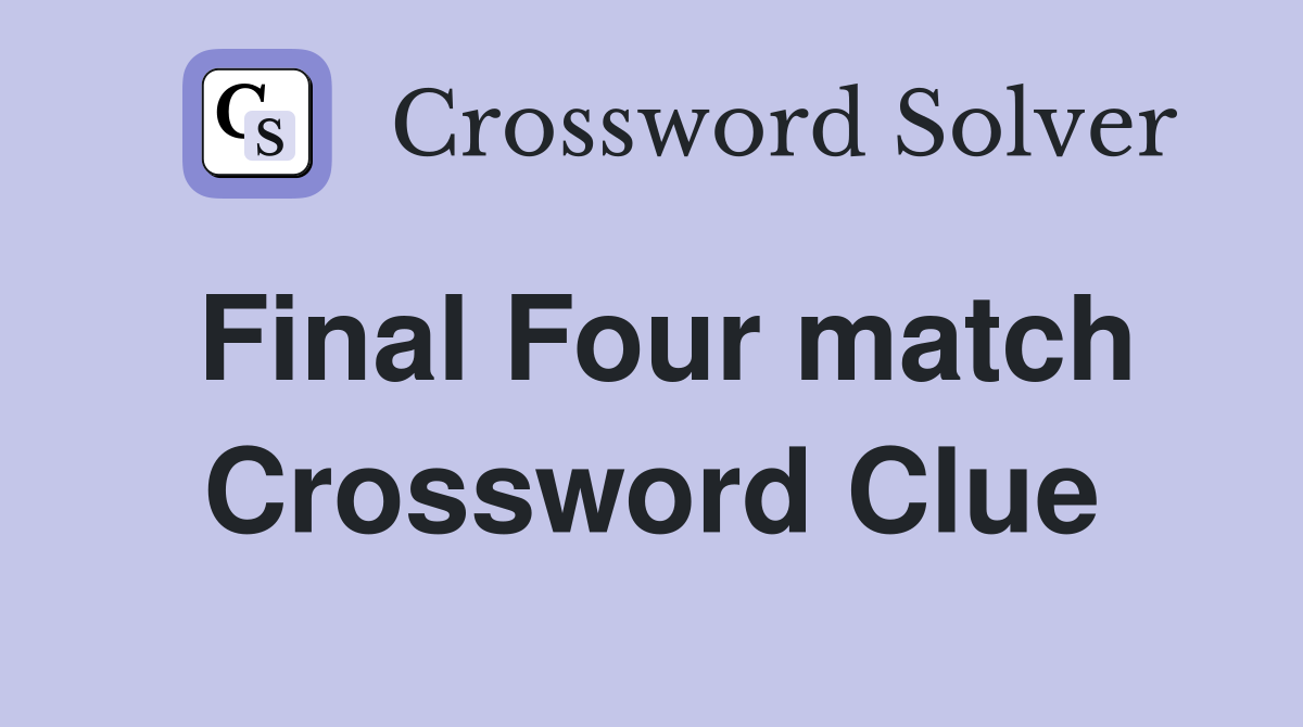 Final Four match Crossword Clue