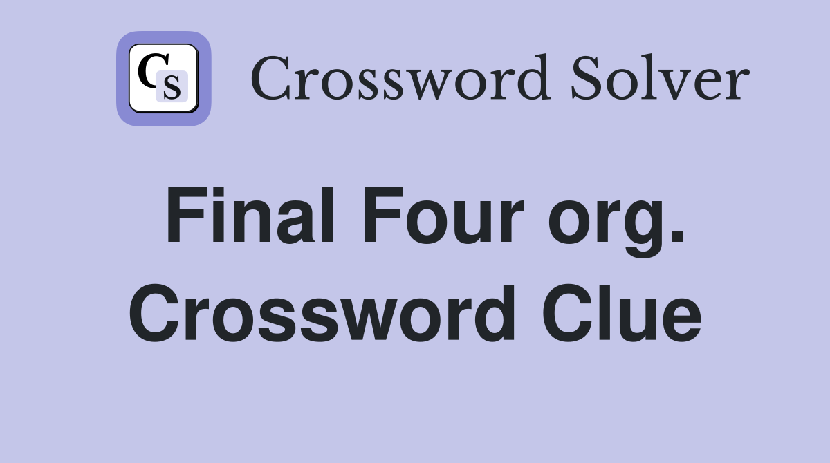 Final Four org. Crossword Clue
