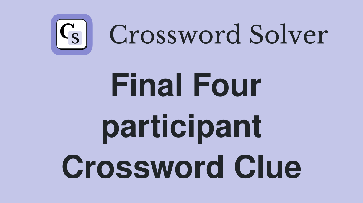 Final Four participant Crossword Clue