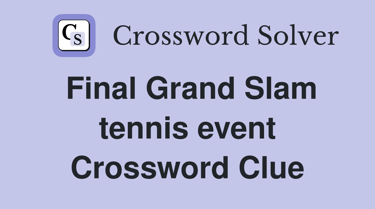 Final Grand Slam tennis event Crossword Clue