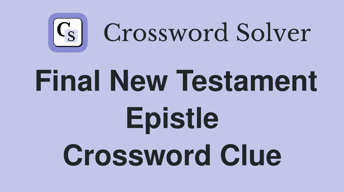 Final New Testament Epistle Crossword Clue