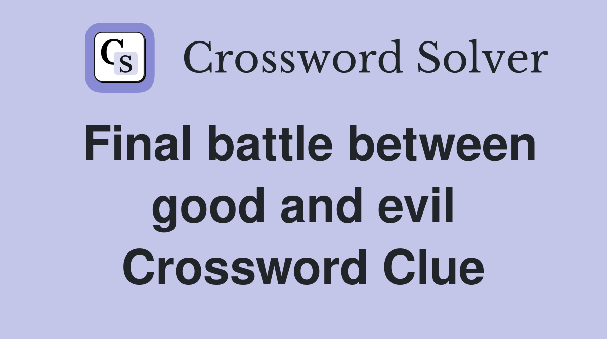 Final battle between good and evil Crossword Clue