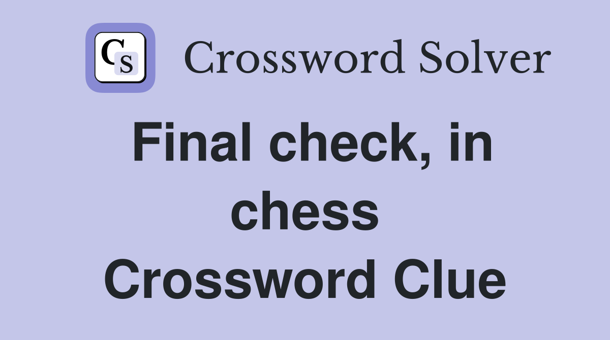 Final check, in chess Crossword Clue