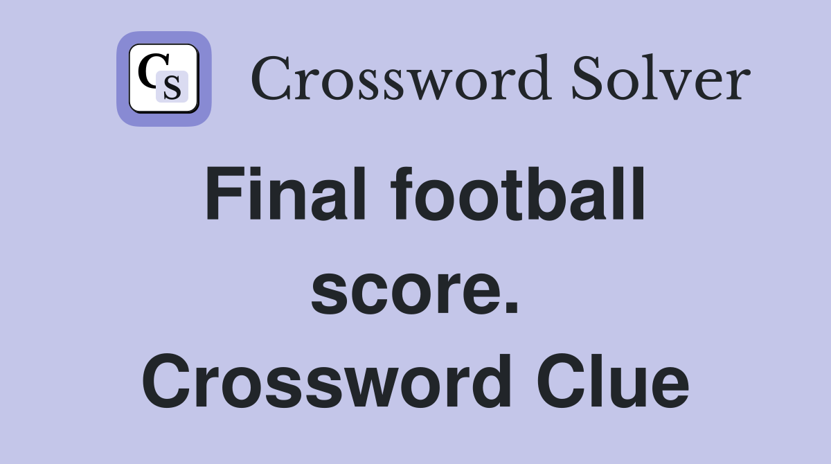 Final football score. Crossword Clue