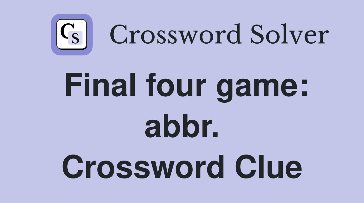 Final four game: abbr. Crossword Clue