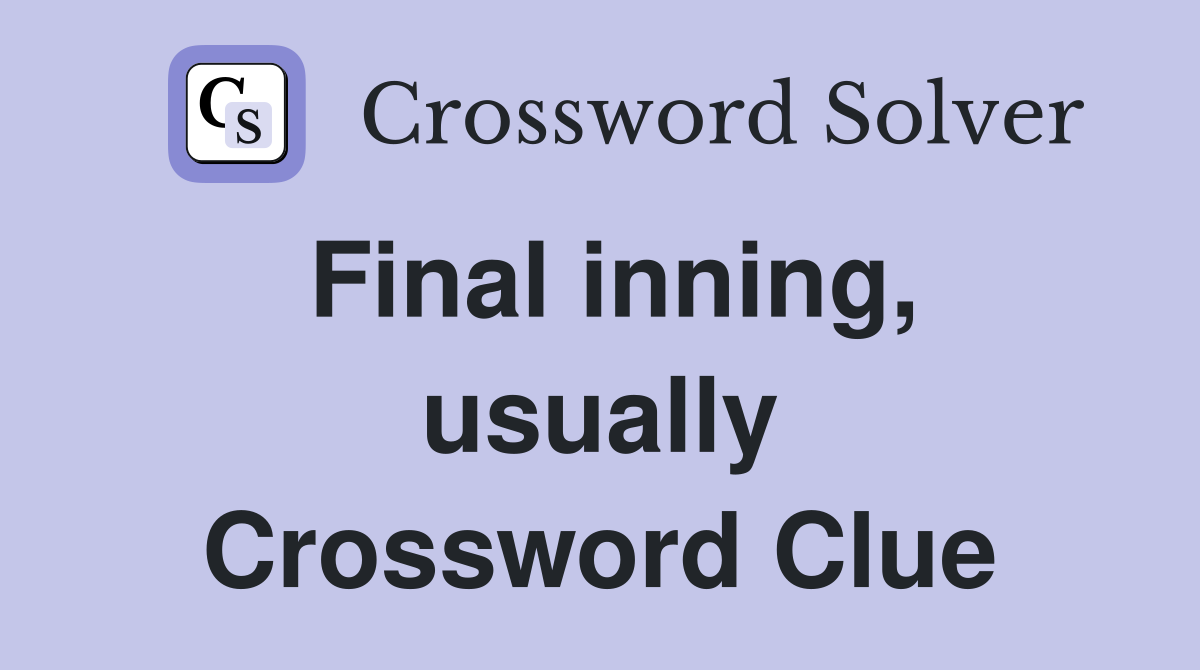 Final inning, usually Crossword Clue