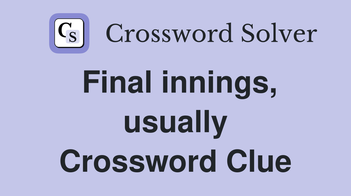 Final innings, usually Crossword Clue