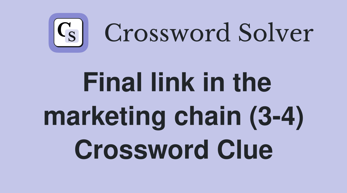Final link in the marketing chain (3-4) Crossword Clue