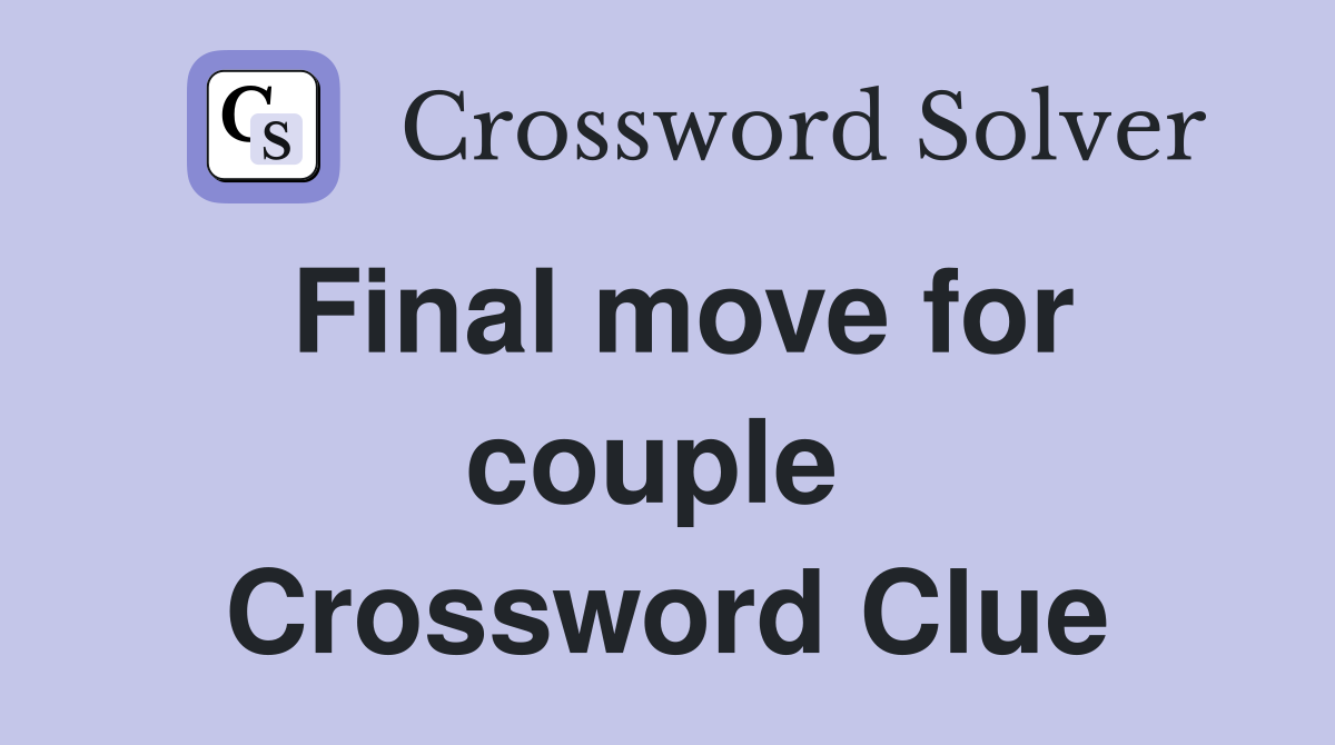Final move for couple  Crossword Clue