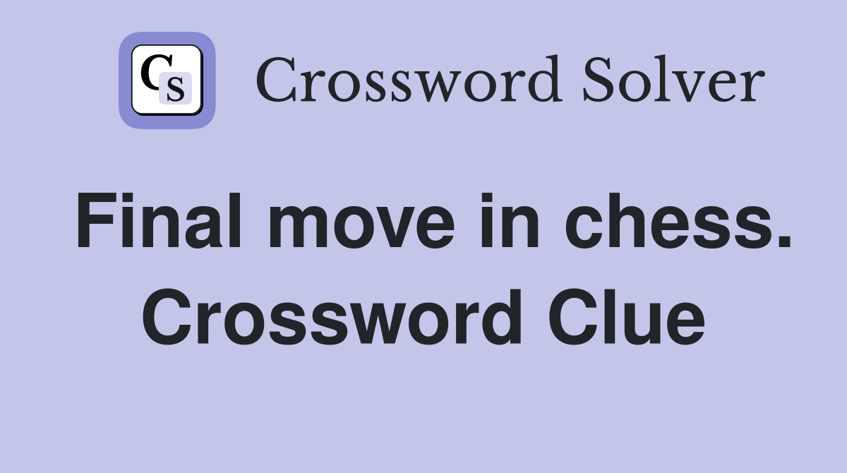 Final move in chess. Crossword Clue