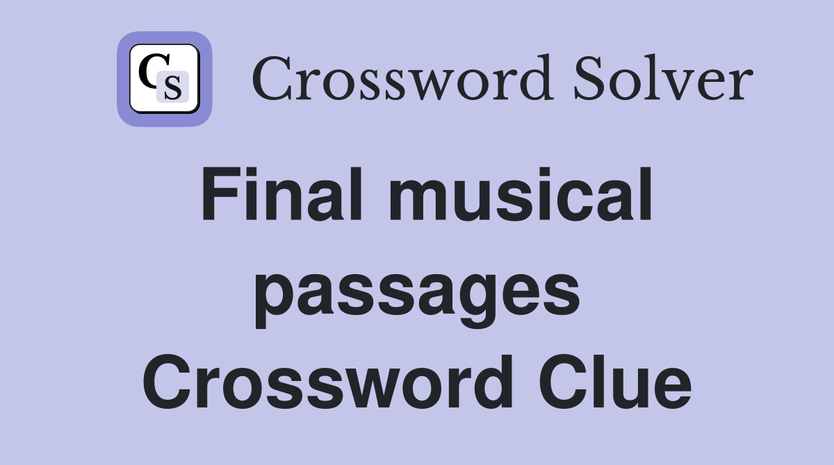 Final musical passages Crossword Clue
