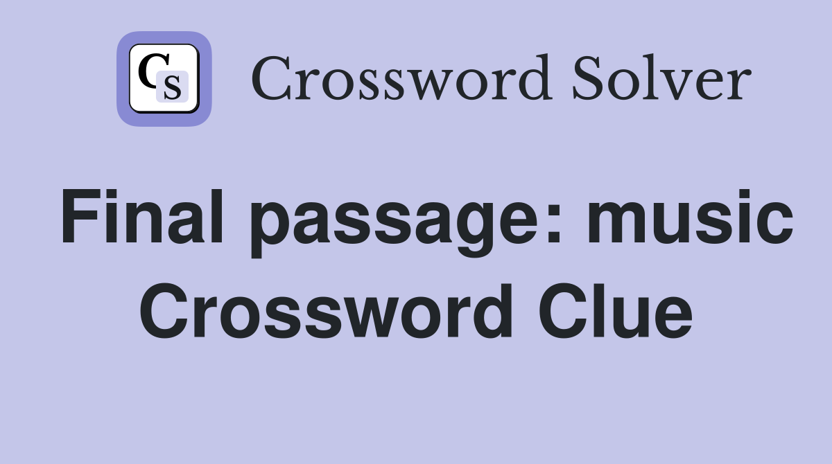 Final passage: music Crossword Clue