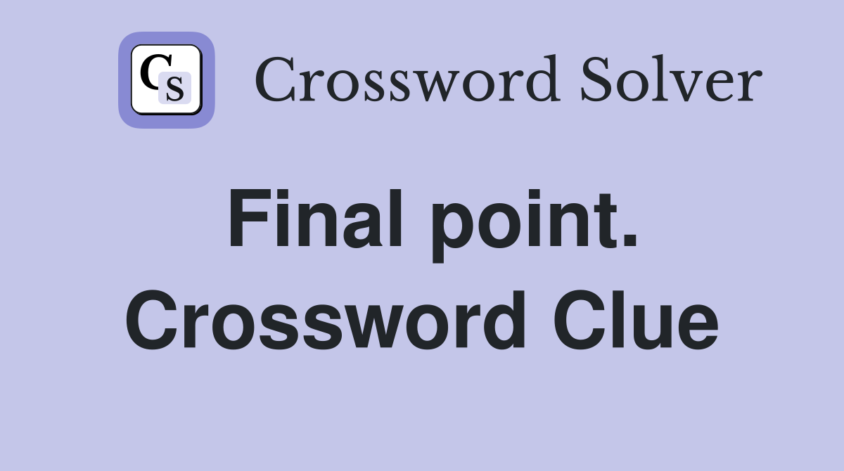 Final point. Crossword Clue