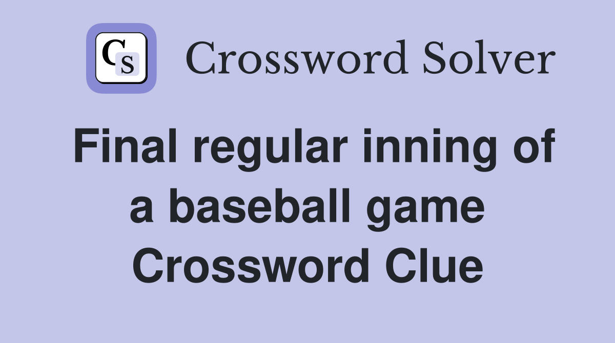 Final regular inning of a baseball game Crossword Clue