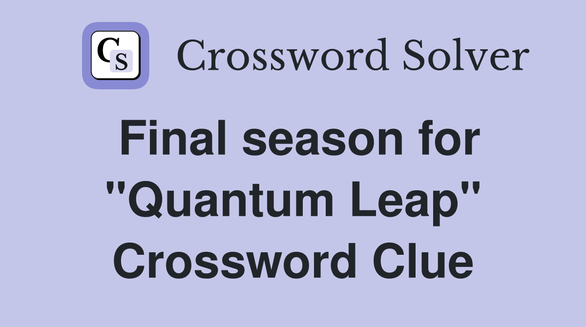 Final season for "Quantum Leap" Crossword Clue