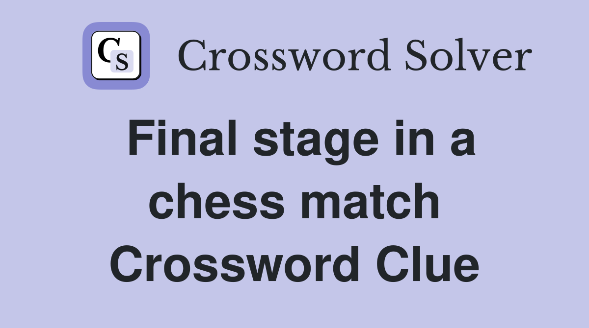 Final stage in a chess match Crossword Clue