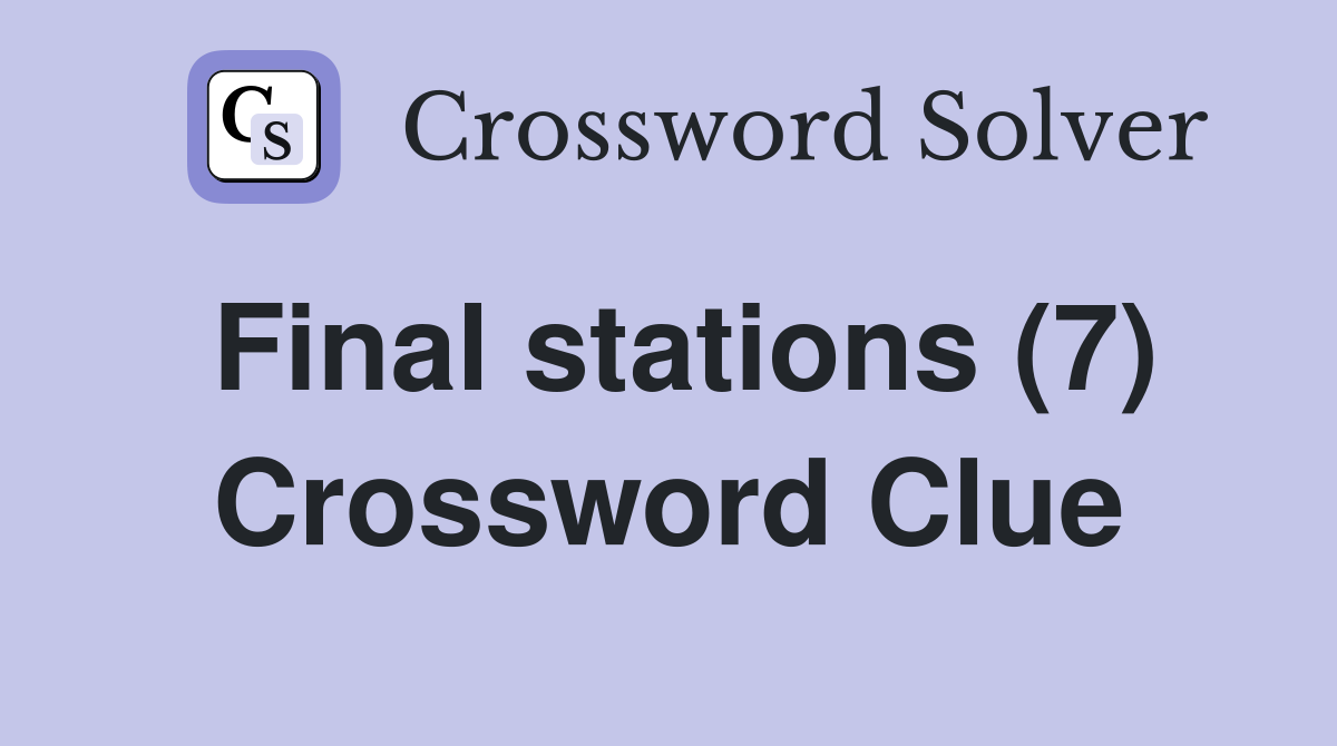 Final stations (7) Crossword Clue