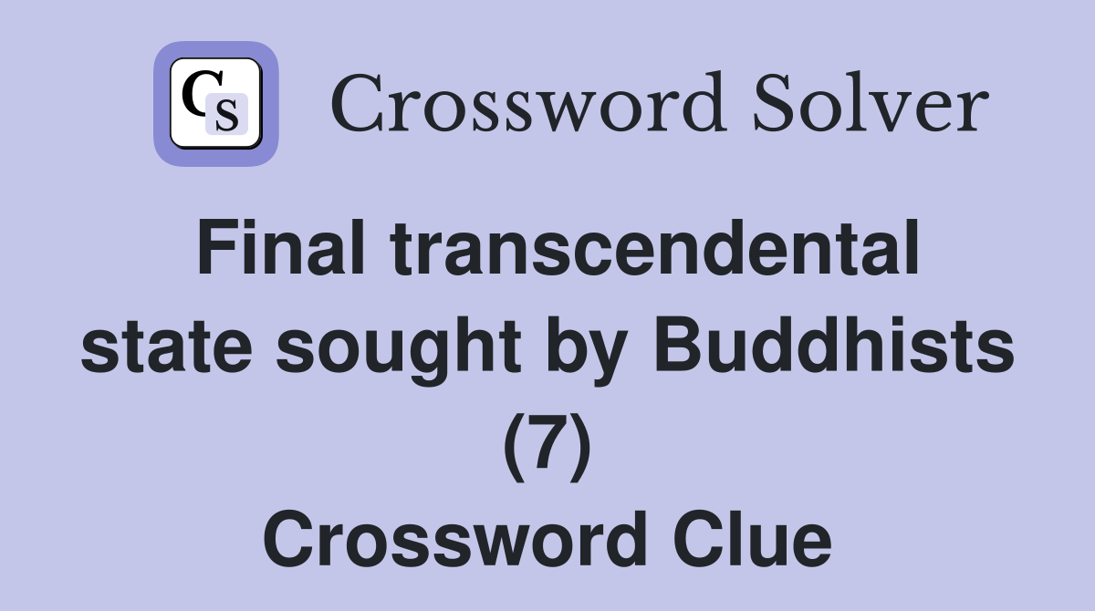 Final transcendental state sought by Buddhists (7) Crossword Clue