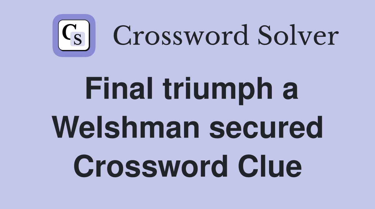 Final triumph a Welshman secured Crossword Clue