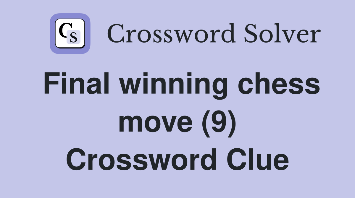 Final winning chess move (9) Crossword Clue
