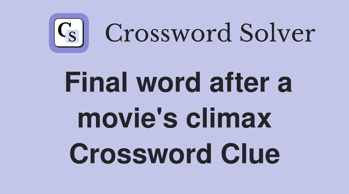 Final word after a movie's climax Crossword Clue