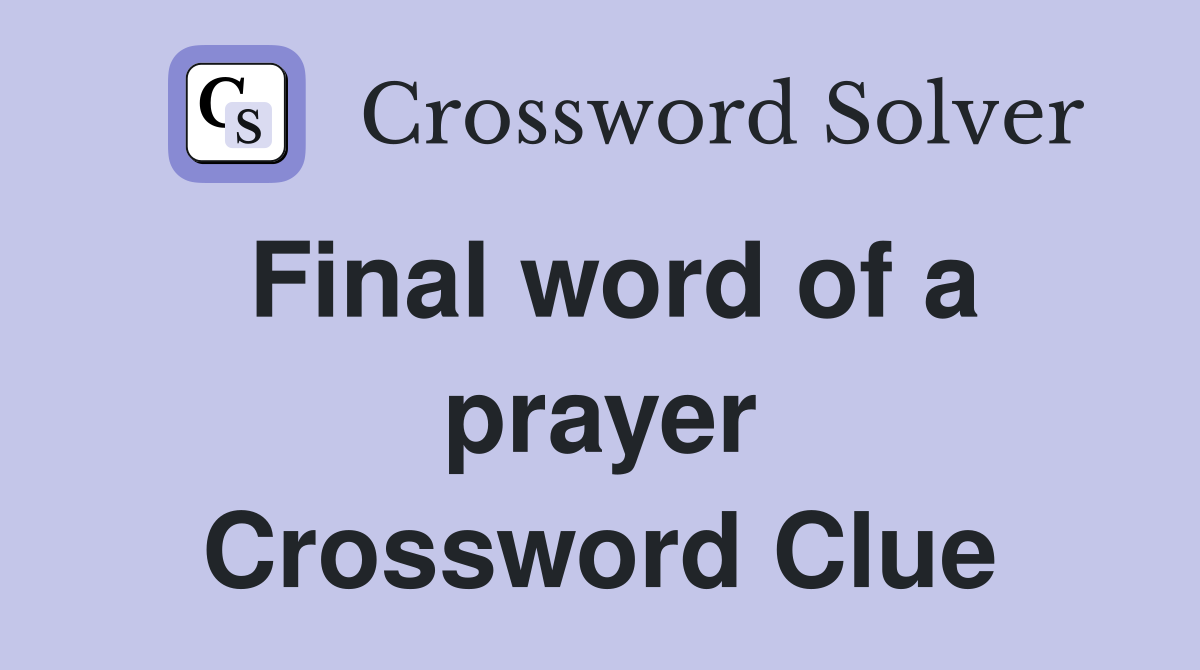 Final word of a prayer Crossword Clue