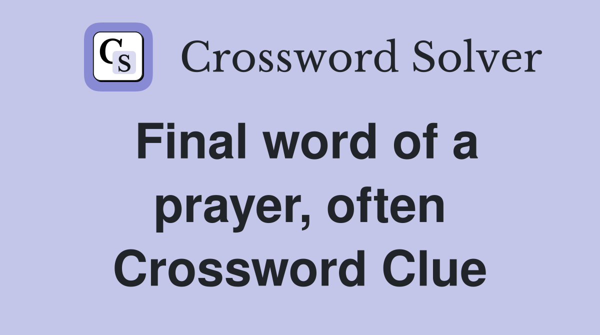 Final word of a prayer, often Crossword Clue