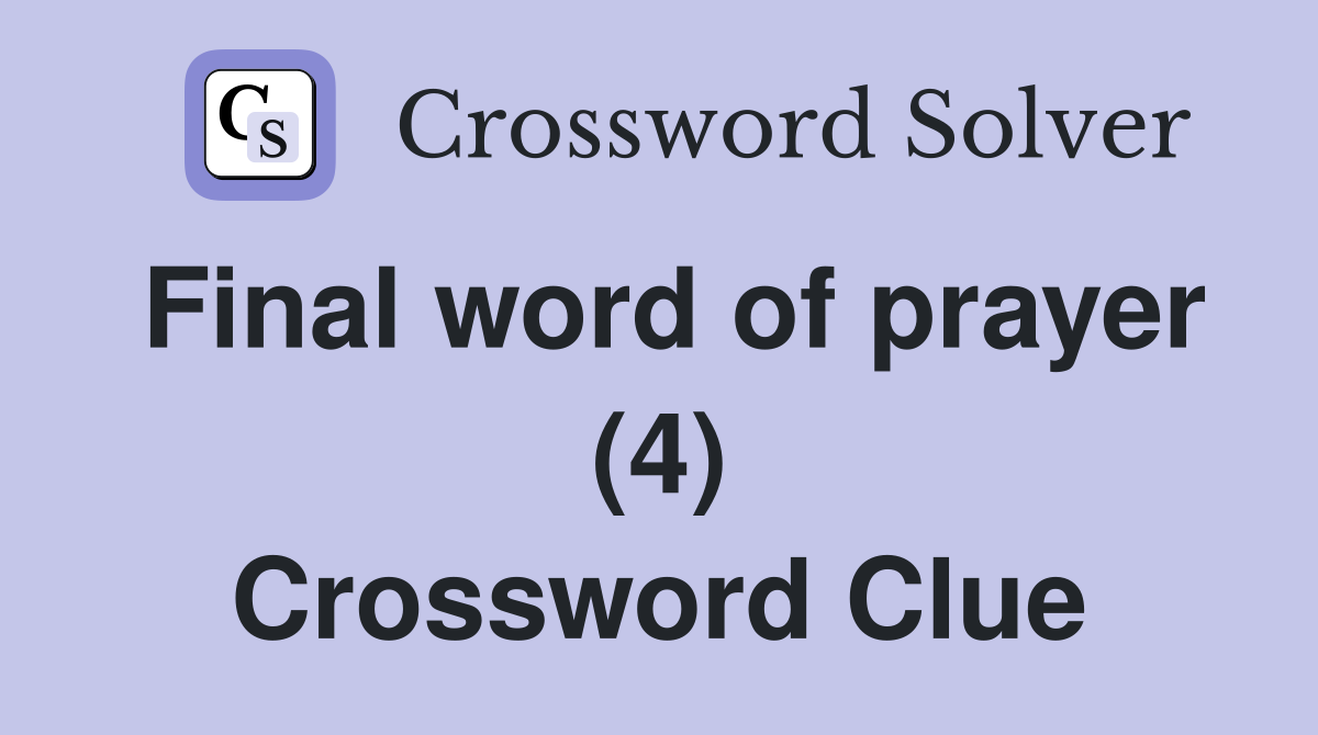 Final word of prayer (4) Crossword Clue