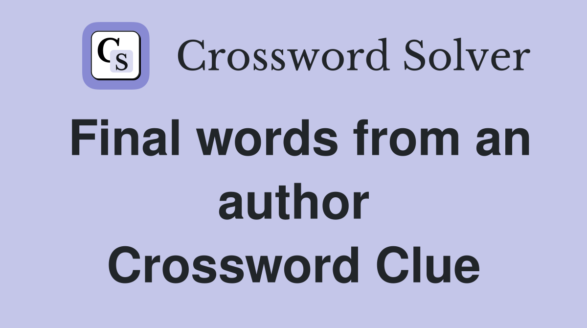 Final words from an author Crossword Clue