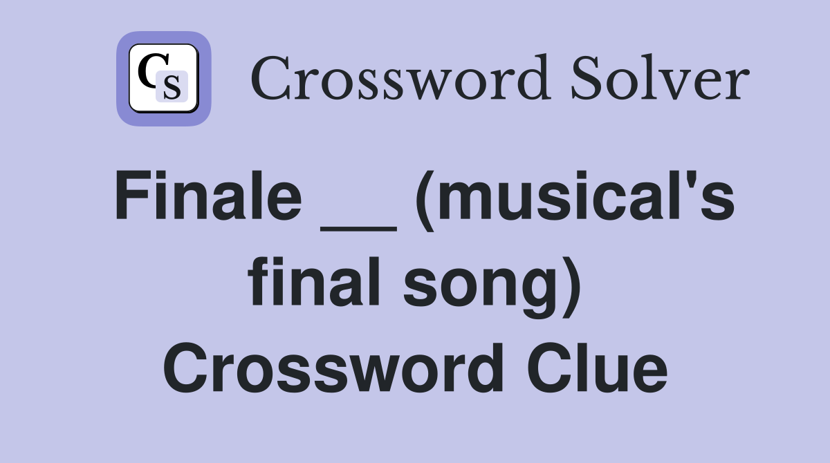 Finale __ (musical's final song) Crossword Clue