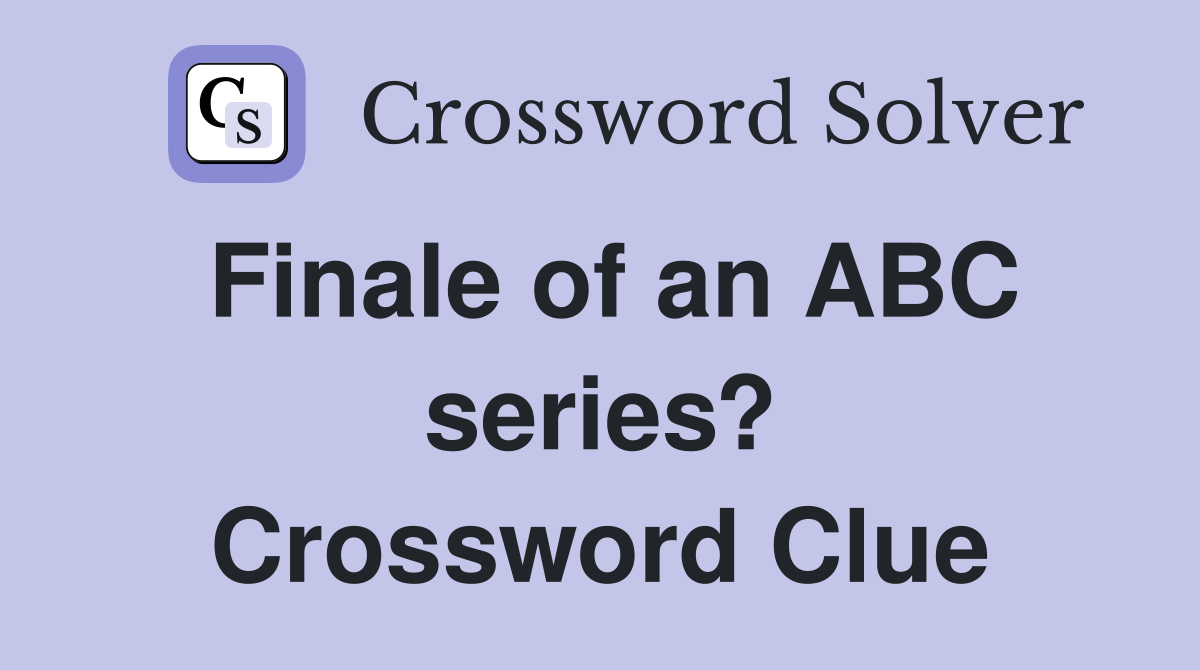 Finale of an ABC series? Crossword Clue