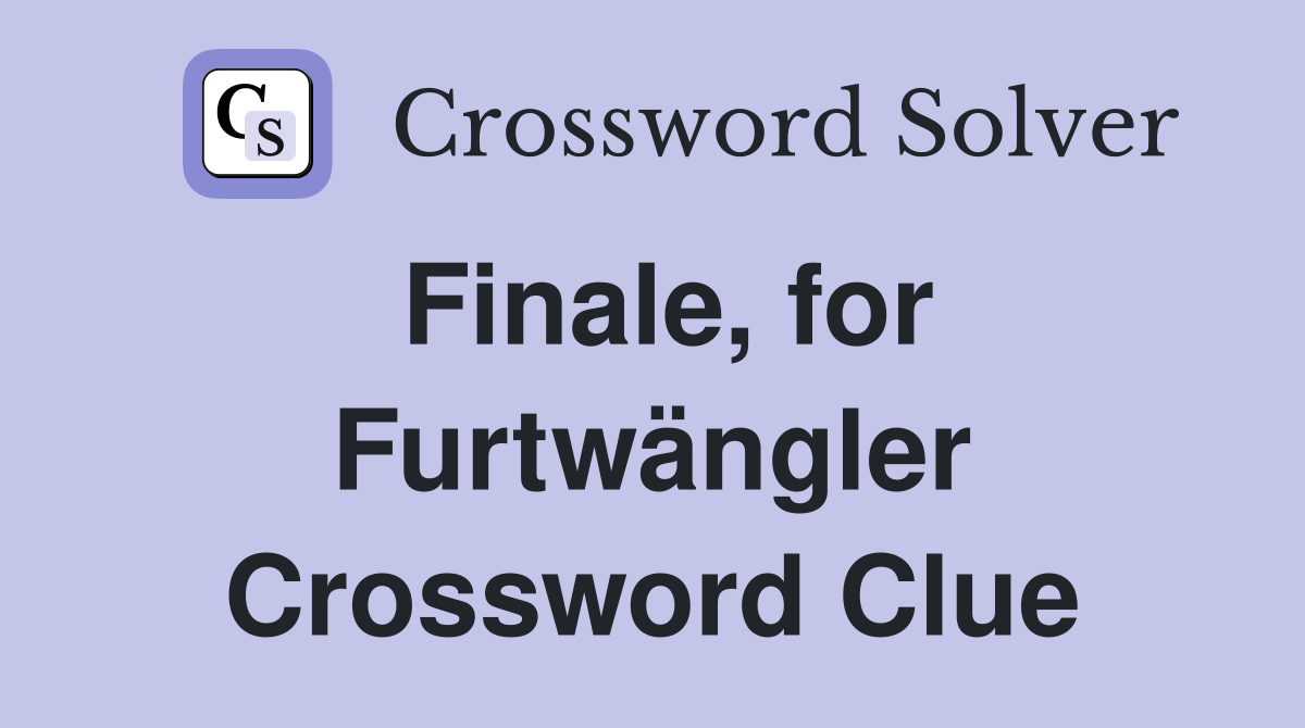 Finale, for Furtwängler Crossword Clue