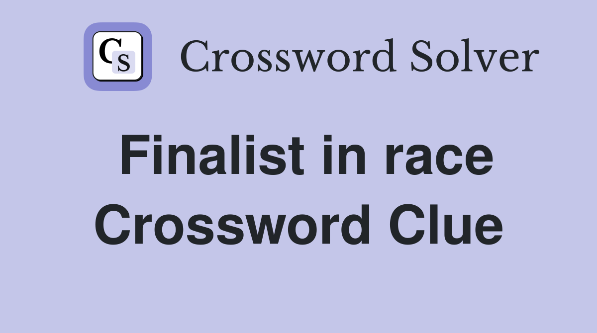 Finalist in race Crossword Clue