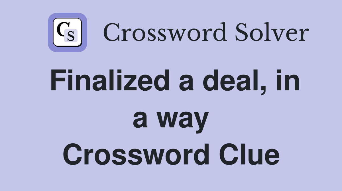Finalized a deal, in a way Crossword Clue