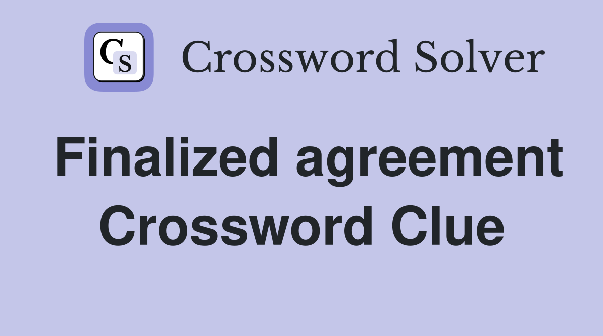 Finalized agreement Crossword Clue
