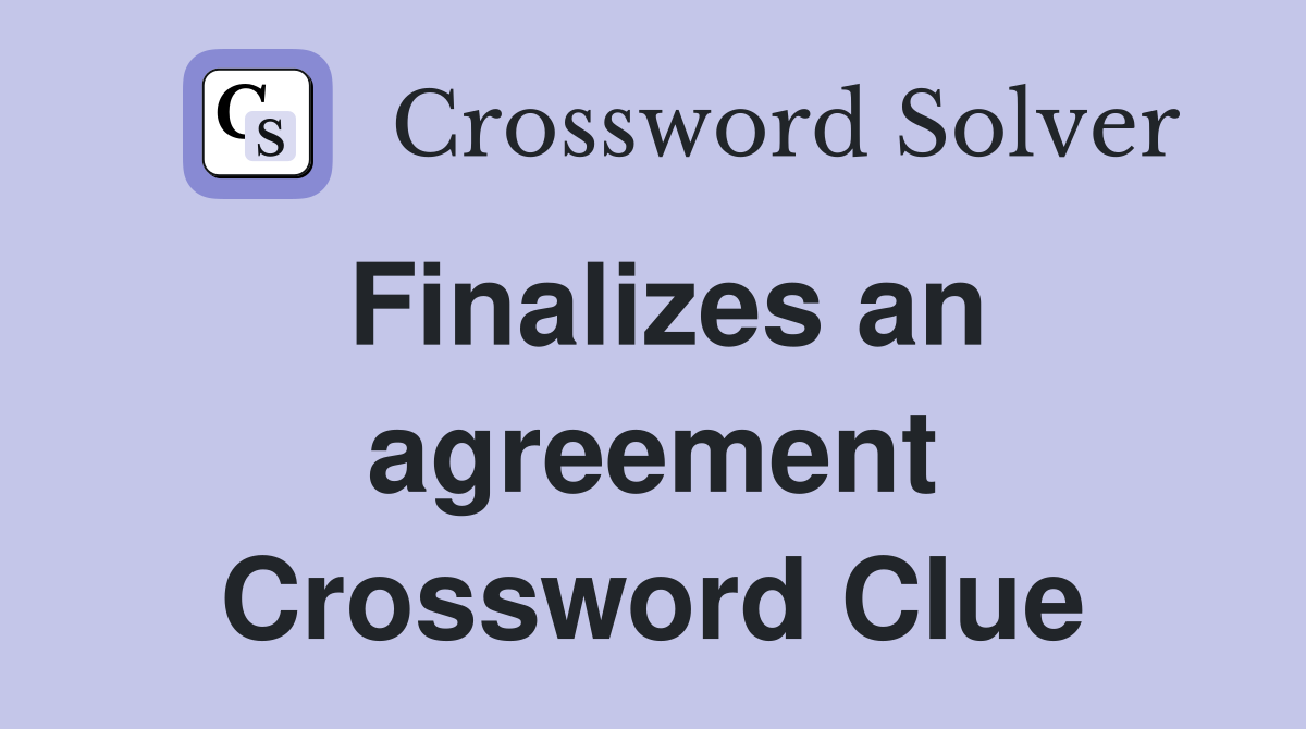 Finalizes an agreement Crossword Clue