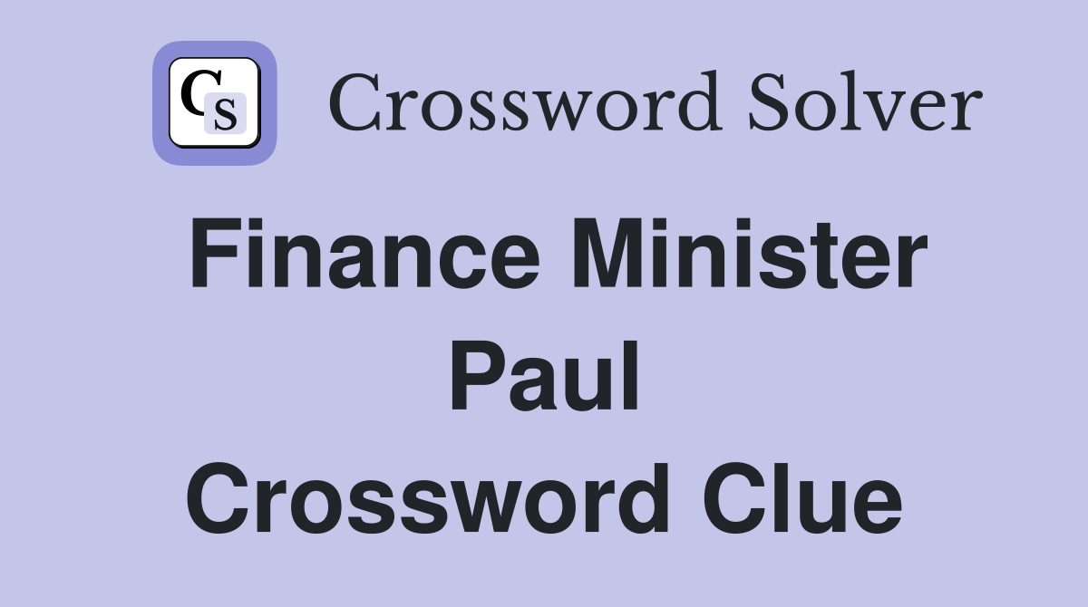 Finance Minister Paul Crossword Clue