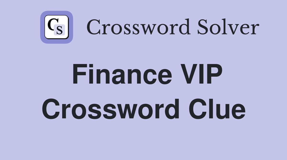Finance VIP Crossword Clue