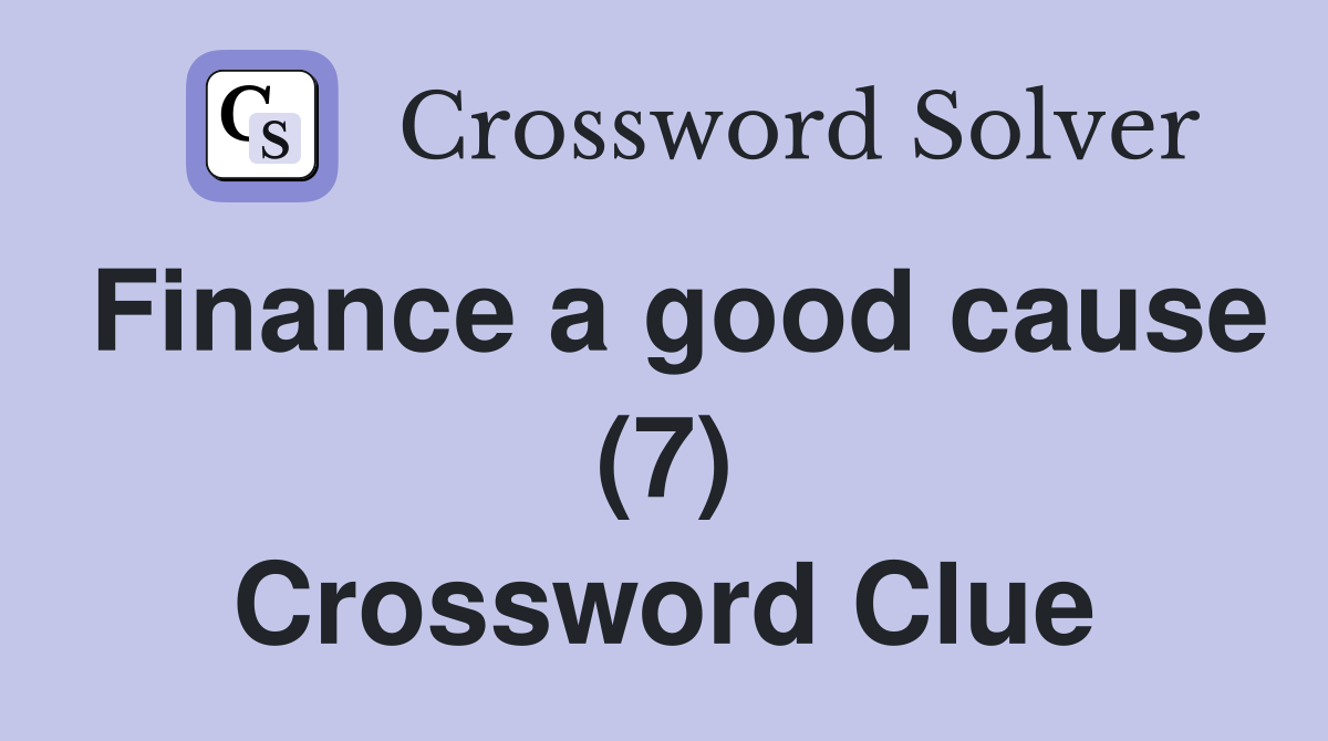 Finance a good cause (7) Crossword Clue