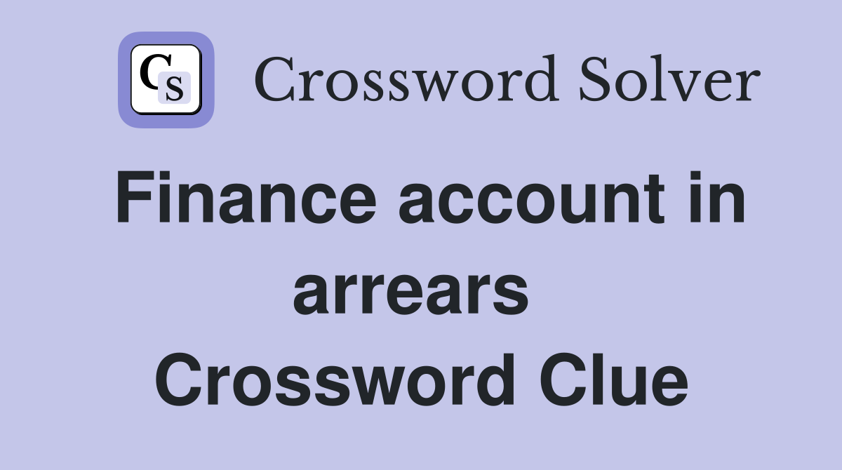 Finance account in arrears  Crossword Clue