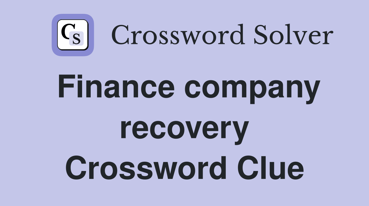 Finance company recovery Crossword Clue
