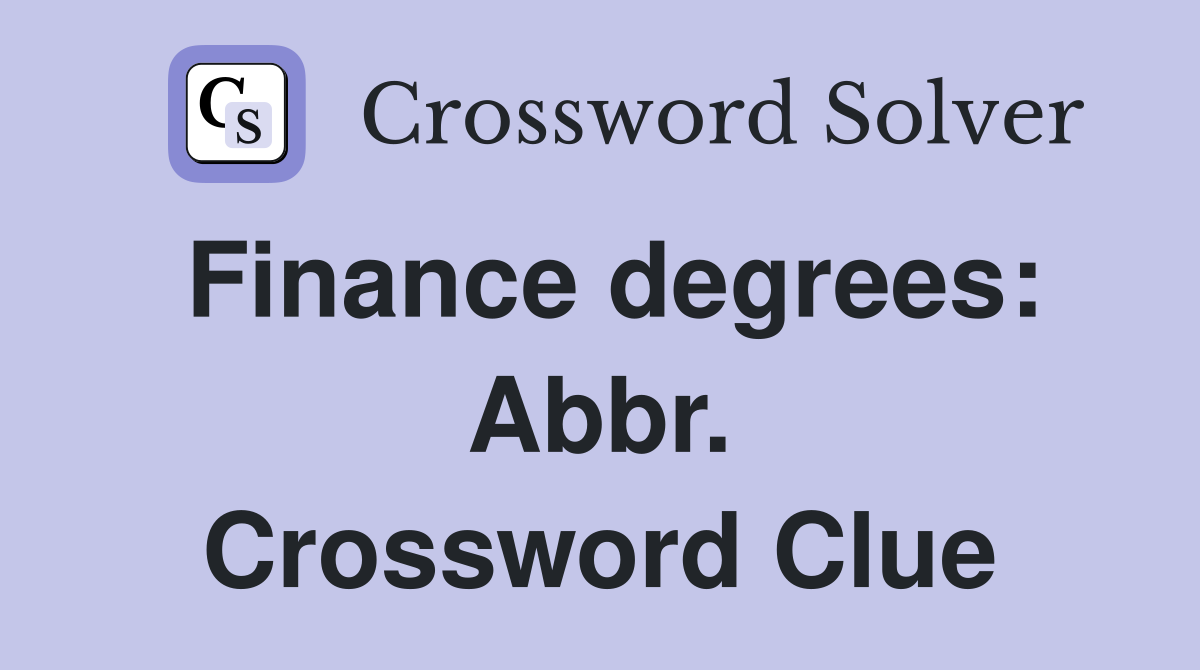 Finance degrees: Abbr. Crossword Clue