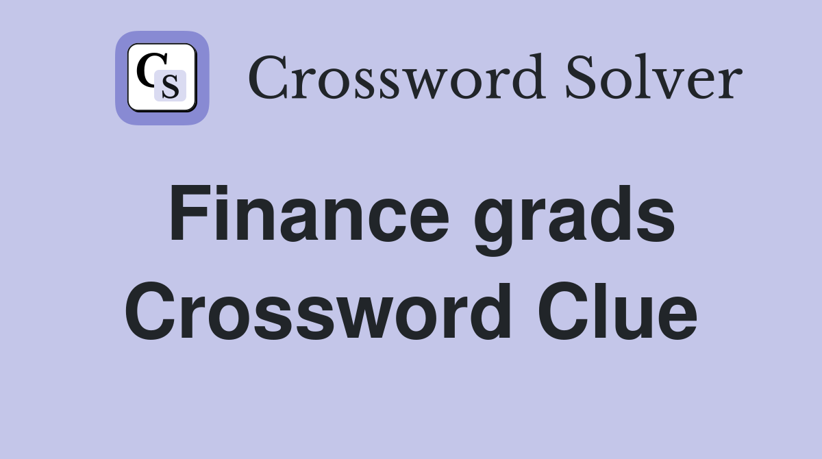 Finance grads Crossword Clue